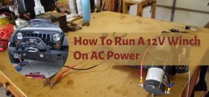 How To Run A 12V Winch On AC Power